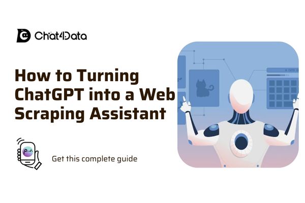 A Complete Guide to Turning ChatGPT into a Web Scraping Assistant