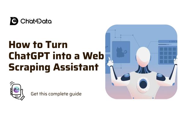 A Complete Guide to Turning ChatGPT into a Web Scraping Assistant