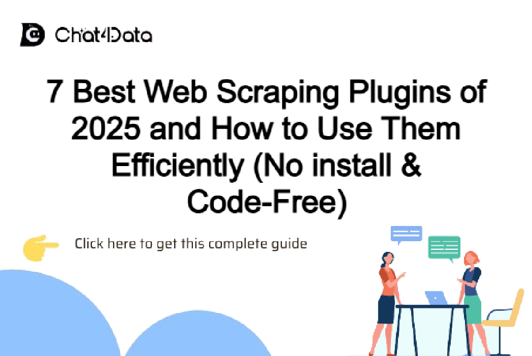 7 Best Web Scraping Plugins of 2025 and How to Use Them Efficiently (No install; Code-Free)