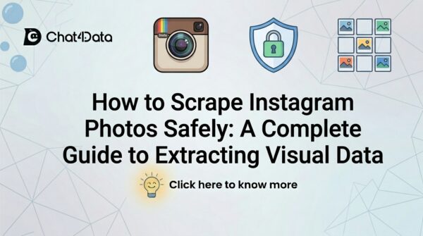 How to Scrape Instagram Photos Safely: A Complete Guide to Extracting Visual Data