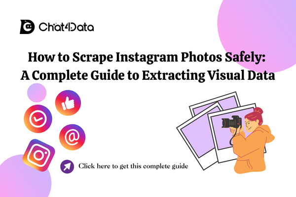 How to Scrape Instagram Photos Safely: A Complete Guide to Extracting Visual Data